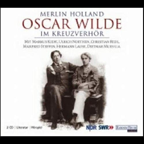 Merlin Holland - Oscar Wilde im Kreuzverhör