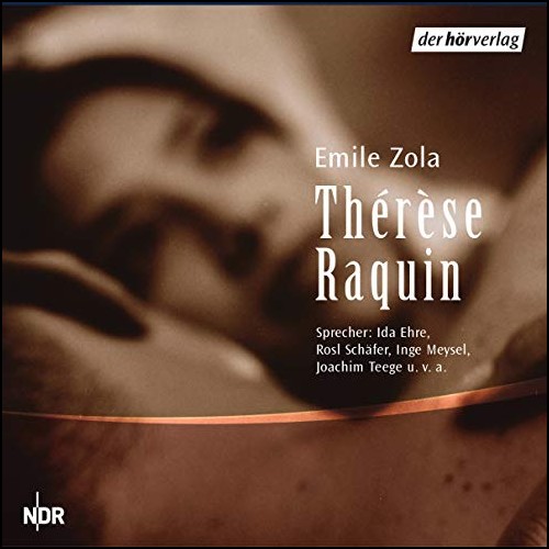 Therese Raquin (Emile Zola) NDR 1956 / der hörverlag 2004 / 2012 Therese Raquin (Emile Zola) NDR 1956 / der hörverlag 2004 / 2012