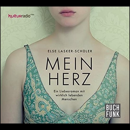 Mein Herz - Ein Liebesroman mit wirklich lebenden Menschen (Else Lasker-Schüler) rbb / Buchfunk 2015 Mein Herz - Ein Liebesroman mit wirklich lebenden Menschen (Else Lasker-Schüler) rbb / Buchfunk 2015