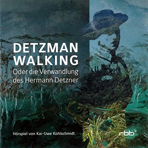 Kai-Uwe Kohlschmidt - Detzman Walking - Die Verwandlung des Hermann Detzner