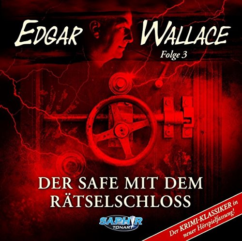 Edgar Wallace  (3) Der Safe mit dem Rätselschloss (Edgar Wallace) Saphir Tonart 2018