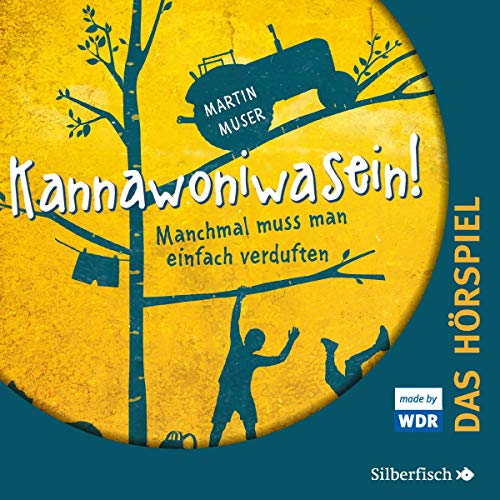 Kannawoniwasein - Manchmal muss man einfach verduften (Martin Muser ) WDR / Silberfisch / HörbuchHamburg 2019 Kannawoniwasein - Manchmal muss man einfach verduften (Martin Muser ) WDR / Silberfisch / HörbuchHamburg 2019