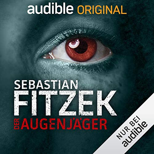 Der Augenjäger (Sebastian Fitzek, Johanna Steiner) Audible 2019 Der Augenjäger (Sebastian Fitzek, Johanna Steiner) Audible 2019