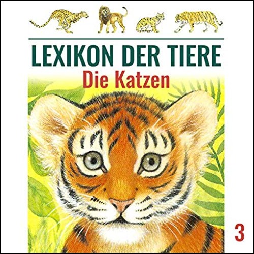 Lexikon der Tiere (3) Die Katzen - Karussell / All Ears 2019 Lexikon der Tiere (3) Die Katzen - Karussell / All Ears 2019