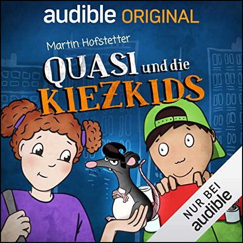 Quasi und die Kiezkids (Martin Hofstetter) Audible 2019 Quasi und die Kiezkids (Martin Hofstetter) Audible 2019