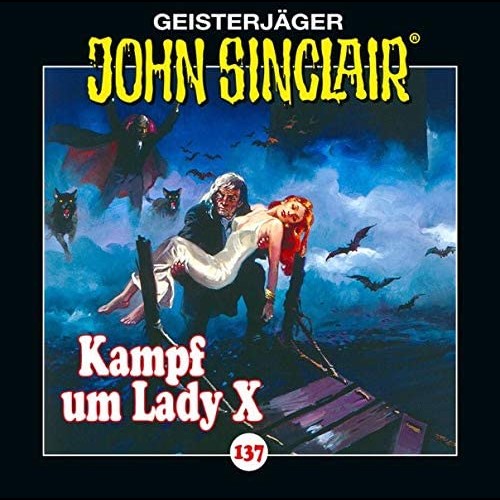 John Sinclair (137) Kampf um Lady X - Lbbe Audio 2020