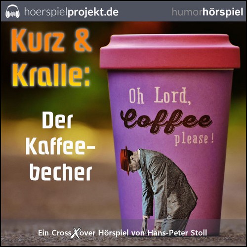 Kurz und Kralle - Der Kaffeebecher (Hans-Peter Stoll) hoerspielprojekt 2019 Kurz und Kralle - Der Kaffeebecher (Hans-Peter Stoll) hoerspielprojekt 2019