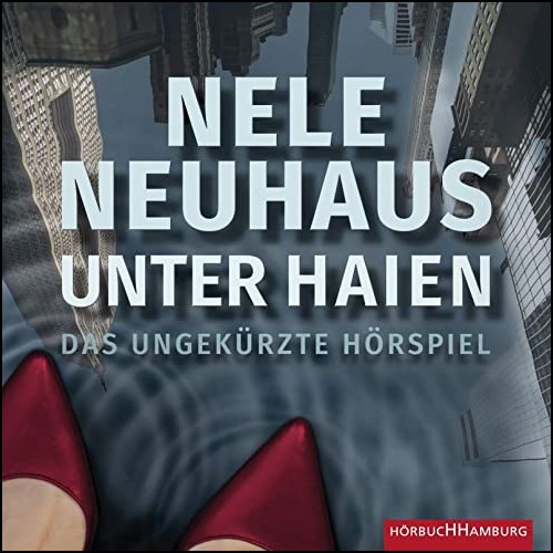 Unter Haien (Nele Neuhaus) Audible / Hrbuch Hamburg 2020