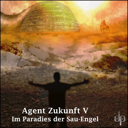 Agent Zukunft (5) Im Paradies der Sau-Engel - dingsbums productions 2019 Agent Zukunft (5) Im Paradies der Sau-Engel - dingsbums productions 2019