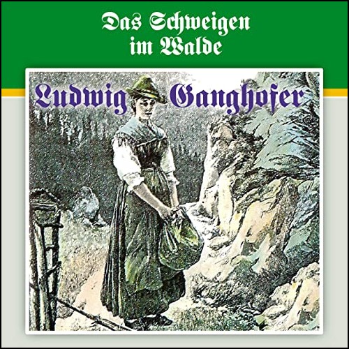 Ludwig Ganghofer (3) Das Schweigen im Walde - Karussell / All Ears 2020