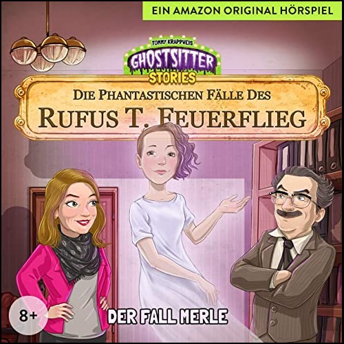 Ghostsitter Stories: Die Phantastischen Flle des Rufus T. Feuerflieg - Der Fall Merle - Audible 2020