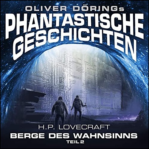 Oliver Drings Phantastische Geschichten - Die Berge des Wahnsinns Teil 2 - Imaga 2020