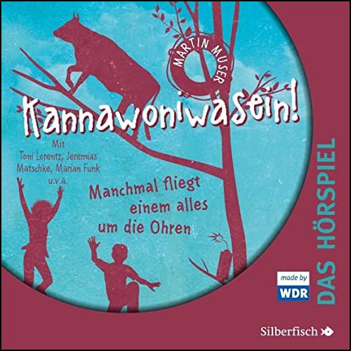 Kannawoniwasein!: Manchmal fliegt einem alles um die Ohren (Martin Muser) WDR - Silberfisch - Hrbuch Hamburg 2020