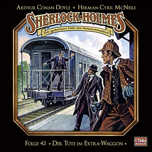 Sherlock Holmes - Die geheimen Flle des Meisterdetektivs (42) Der Tote im Extra-Waggon  - Titania Medien 2020