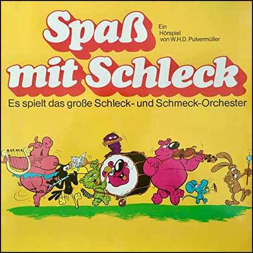 Spaß mit Schleck: Es spielt das große Schleck- und Schmeck-Orchester
 () Fontana 1979 - All Ears 2020