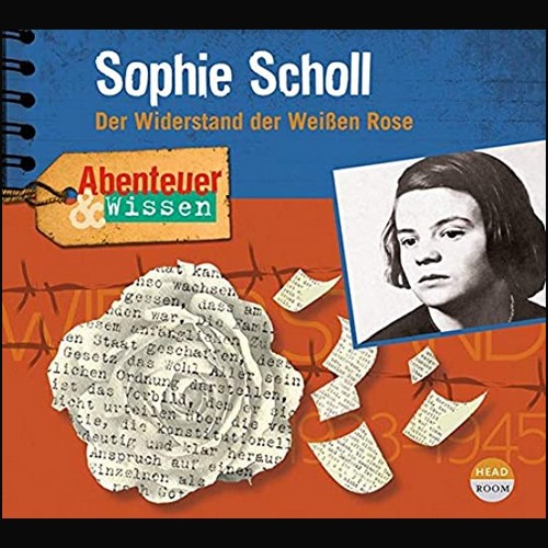 Abenteuer & Wissen () Sophie Scholl: Der Widerstand der Weien Rose - Headroom 2021