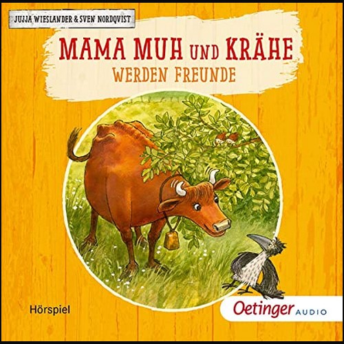 Mama Muh und Krhe werden Freunde  (Jujja Wieslander ) Oetinger Audio 2021