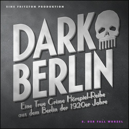 Dark Berlin (5) Der Fall Wurzel - Fritzton Verlag 2021