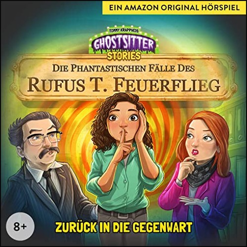 Die phantastischen Flle des Rufus T. Feuerflieg (6) Zurck in die Gegenwart - Audible 2021