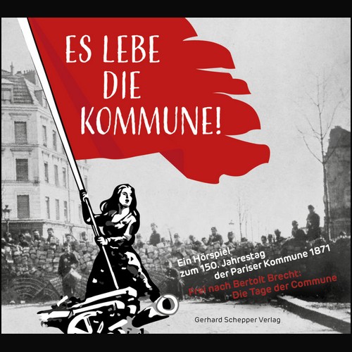 Es lebe die Kommune!: Ein Hrspiel zum 150. Jahrestag der Pariser Kommune 1871 () Gerhard Schepper Verlag 2021