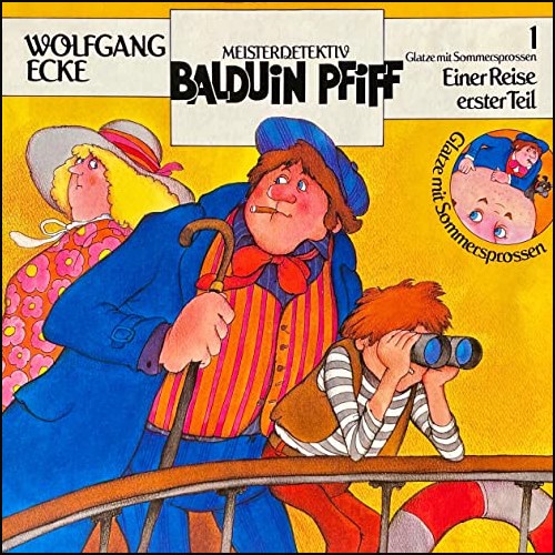 Balduin Pfiff - Glatze mit Sommersprossen (1) Einer Reise erster Teil - Schwanni 1982 - All Ears 2021