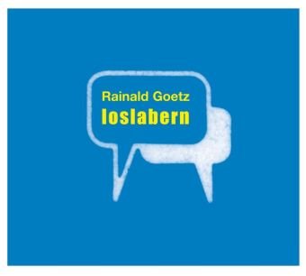 Rainald Goetz - loslabern