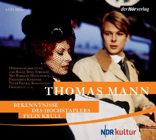 Thomas Mann - Bekenntnisse des Hochstaplers Felix Krull