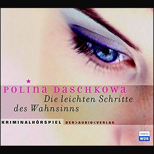 Polina Daschkova - Die leichten Schritte des Wahnsinns