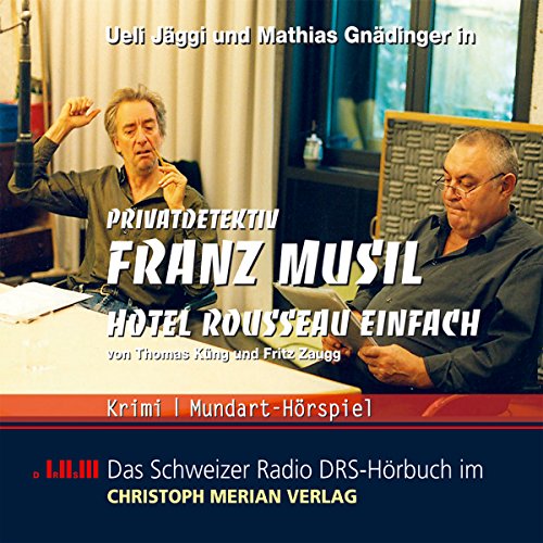 Thomas Küng - Privatdetektiv Franz Musil (3) Hotel Rousseau einfach oder Franz Musils 3. Fall