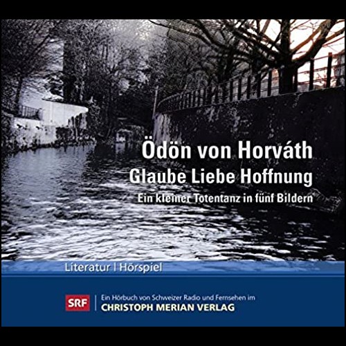 Ödön von Horvath - Glaube, Liebe, Hoffnung - Ein kleiner Totentanz