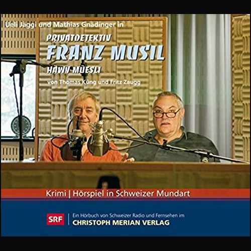 Hwy Mesli fr de Musil<br>oder<br>Franz Musils zweiter Fall (Thomas Kng und Fritz Zaugg) DRS 1993 - CMV