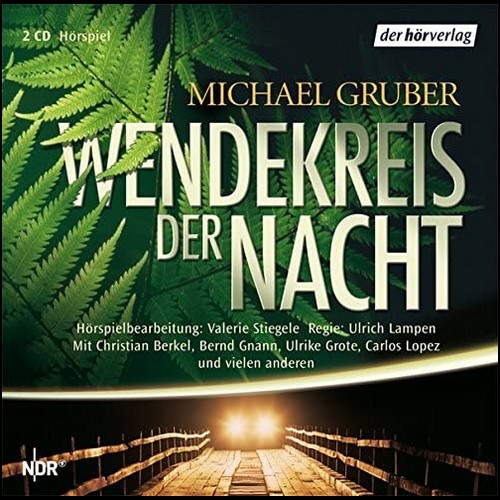Wendekreis der Nacht (Michael Gruber) NDR 2006 - der hrverlag 2007
