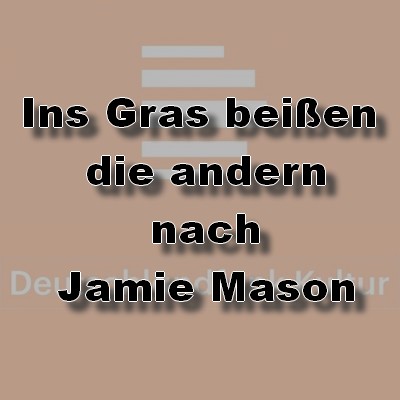 Ins Gras beien die andern (Jamie Mason) DLR - NDR 2017