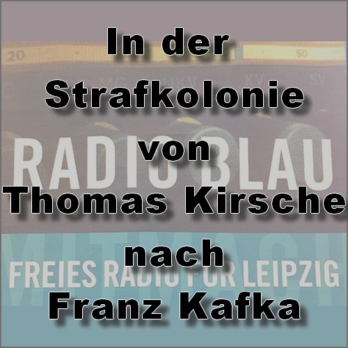 In der Strafkolonie (Franz Kafka) EIG - Radio Blau 2006