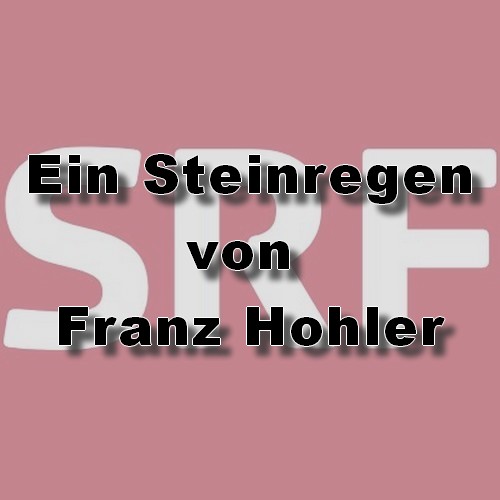 Ein Steinregen (Franz Hohler) SRF 2023 Ein Steinregen (Franz Hohler) SRF 2023