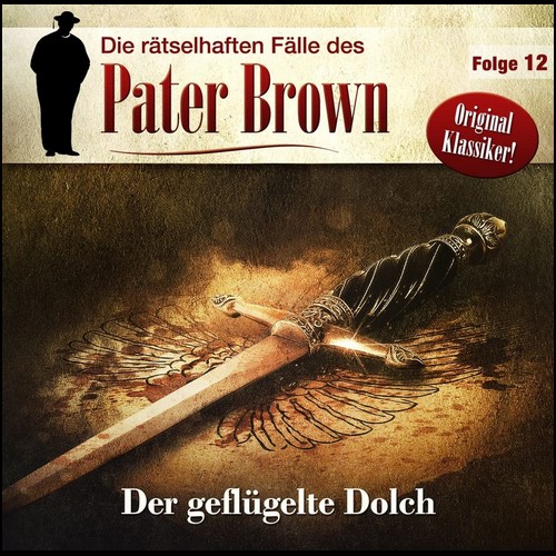 Die rätselhaften Fälle des Pater Brown (12) Der geflügelte Dolch (Gilbert Keith Chesterton) Winterzeit 2023 Die rätselhaften Fälle des Pater Brown (12) Der geflügelte Dolch (Gilbert Keith Chesterton) Winterzeit 2023