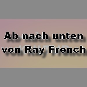 Ab nach unten (Ray French) mdr 2010