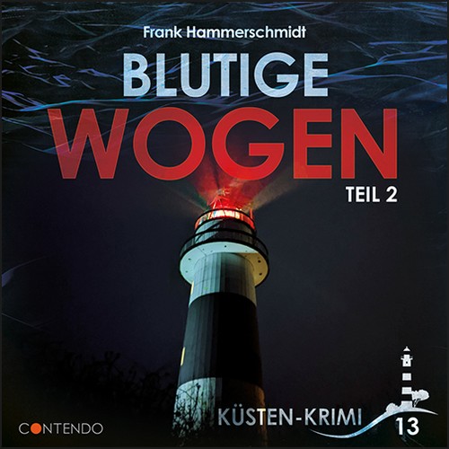 Küsten-Krimi (13) Blutige Wogen Teil 2 (Frank Hammerschmidt) Contendo Media 2023 Küsten-Krimi (13) Blutige Wogen Teil 2 (Frank Hammerschmidt) Contendo Media 2023