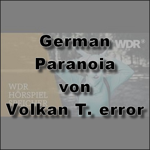 German Paranoia (Volkan T. error) WDR 2023