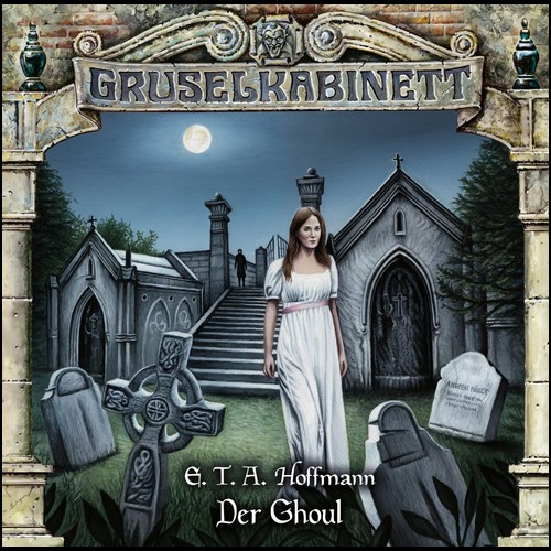 Gruselkabinett (186) Der Ghoul (E. T. A. Hoffmann) Titania Medien 2023