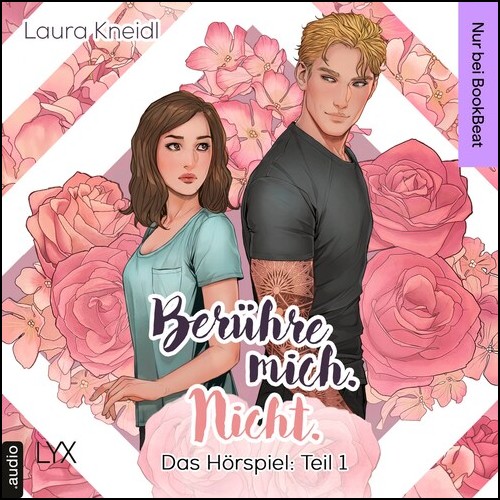 Berhre mich. Nicht. Teil 1 (Laura Kneidl) LYX Audio 2023