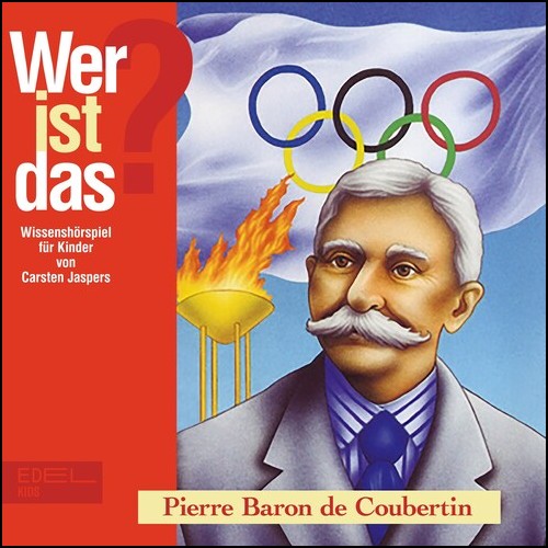 Wer ist das- Pierre Baron de Coubertin (Carsten Jaspers) Edel Kids 1999