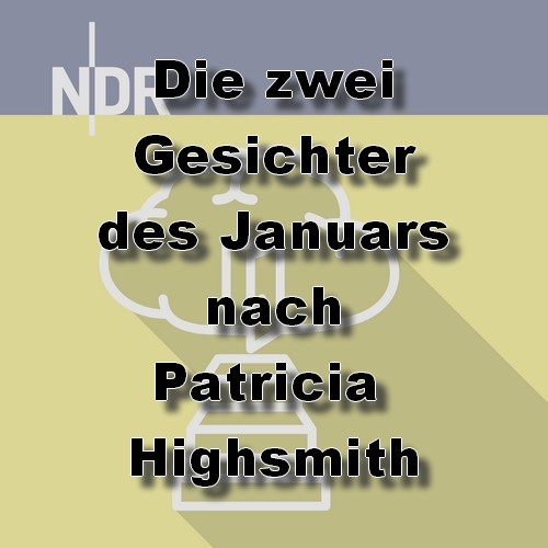 Die zwei Gesichter des Januars (Patricia Highsmith) NDR 2024
