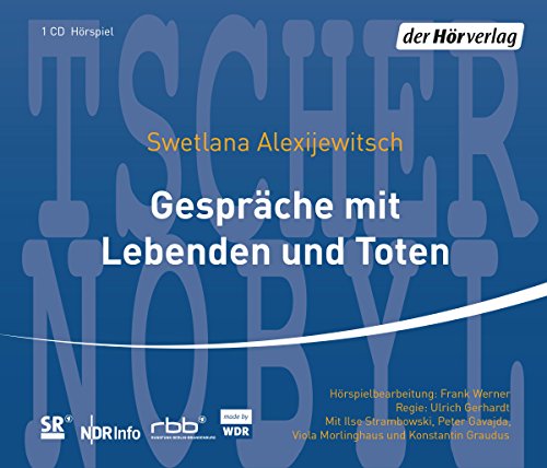 Gesprche mit Lebenden und Toten (Swetlana Alexijewitsch) SR-NDR-SFB-ORB-WDR 1998 - der hrverlag 2000 - 2011
