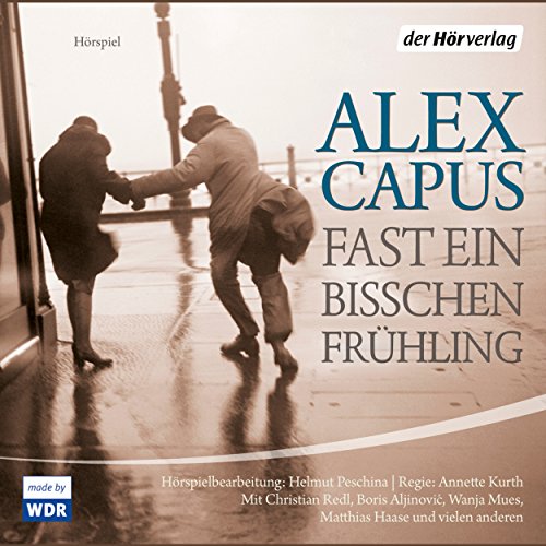 Fast ein bichen Frhling (Alex Capus) WDR 2003 - der hrverlag 2011